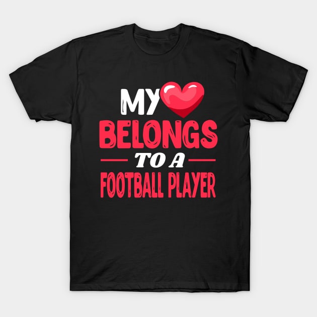 My heart belongs to a Football Player T-Shirt by Shirtbubble